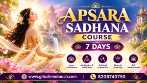 Apsara Sadhana Course 7 Days by Gitu Divine Touch with guided spiritual learning, meditation, and spiritual growth