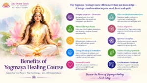 Benefits of Yogmaya Healing Course at Gitu Divine Touch Healing Academy, showing spiritual connection, mental clarity, emotional balance, energy healing, chakra alignment, spiritual discipline and personal guidance.